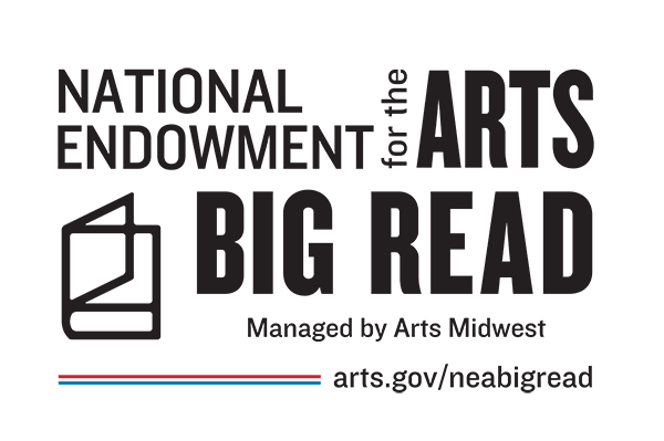 National Endowment for the Arts Big Read. Managed by Arts Midwest arts.gov/neabigread